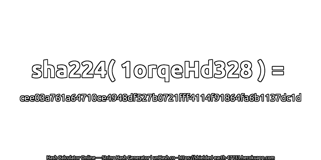 sha224( 1orqeHd328 ) = cee03a761a64710ce4948df527b0721fff4114f91864fa6b1137dc1d | unHash.co