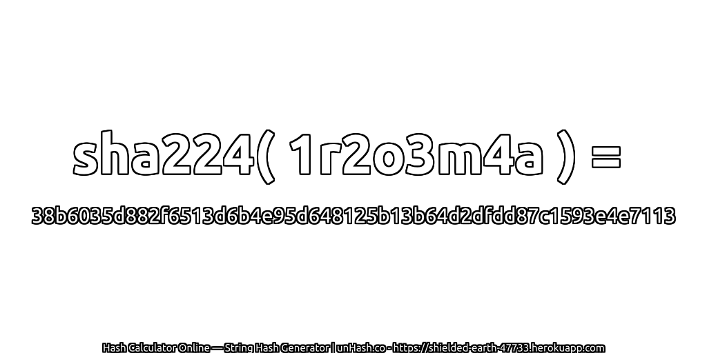 sha224( 1r2o3m4a ) = 38b6035d882f6513d6b4e95d648125b13b64d2dfdd87c1593e4e7113 | unHash.co