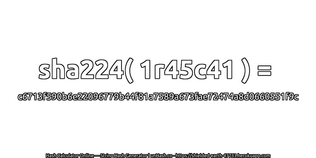 sha224( 1r45c41 ) = c6713f590b6e22096779b44f81a7589a673fae72474a8d0660551f9c | unHash.co