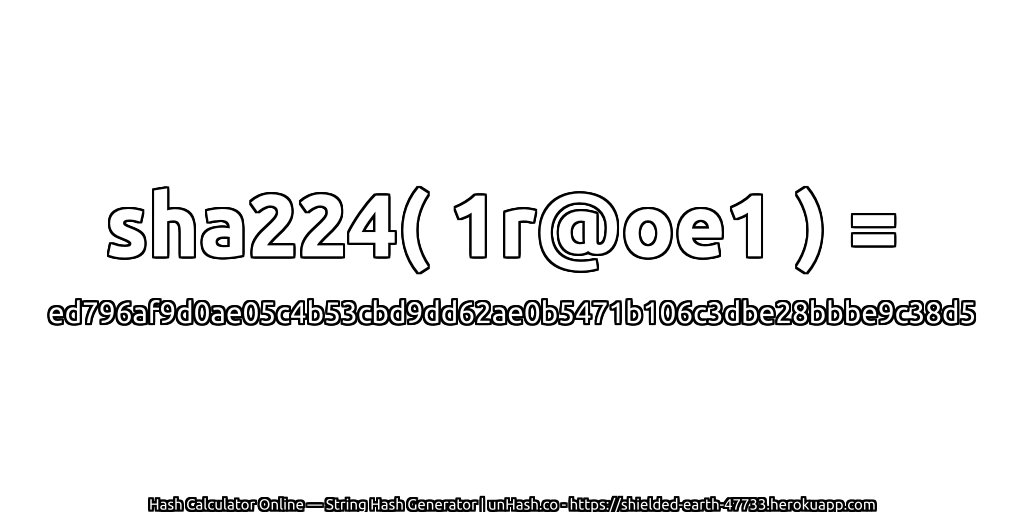sha224( 1r@oe1 ) = ed796af9d0ae05c4b53cbd9dd62ae0b5471b106c3dbe28bbbe9c38d5 | unHash.co