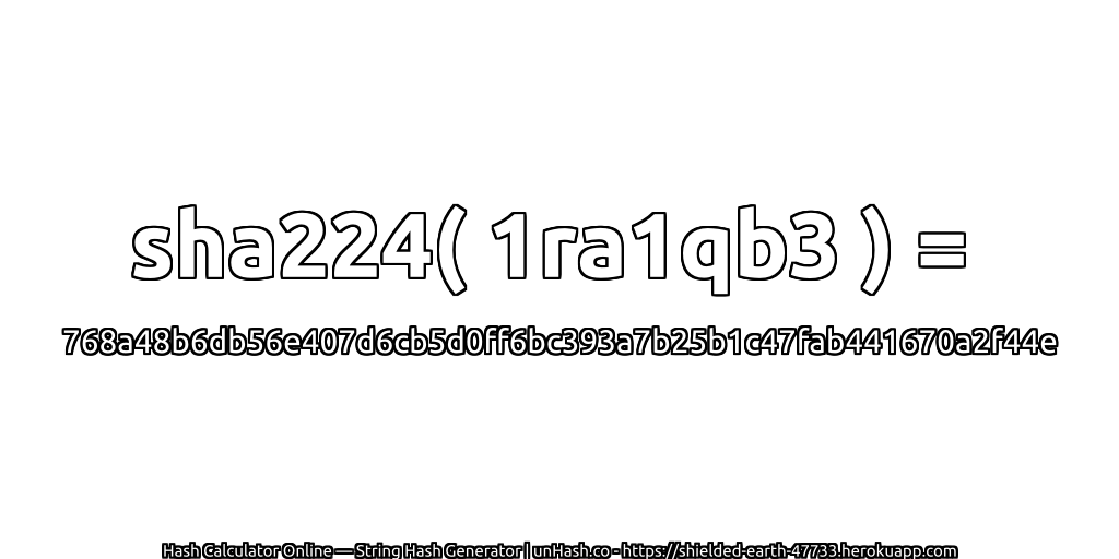 sha224( 1ra1qb3 ) = 768a48b6db56e407d6cb5d0ff6bc393a7b25b1c47fab441670a2f44e | unHash.co
