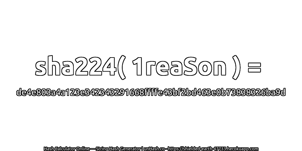 sha224( 1reaSon ) = de4e803a4a123e342343291668ffffe43bf2bd463e0b73838326ba9d | unHash.co