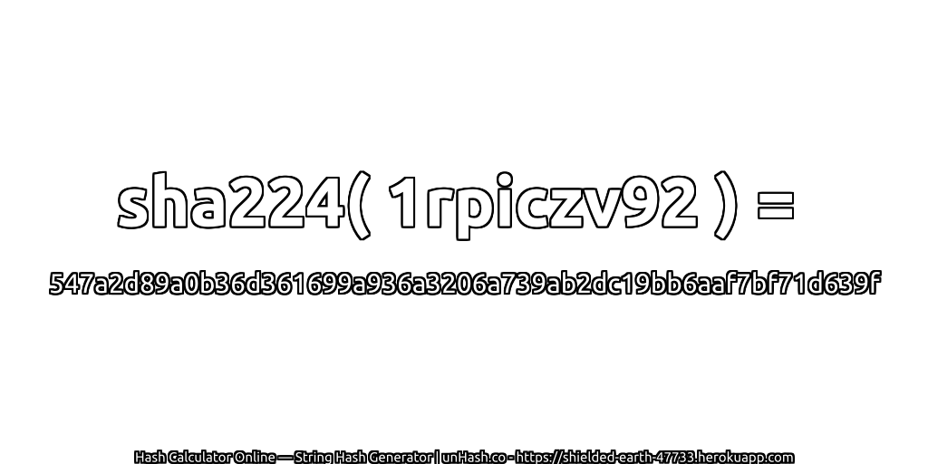 sha224( 1rpiczv92 ) = 547a2d89a0b36d361699a936a3206a739ab2dc19bb6aaf7bf71d639f | unHash.co