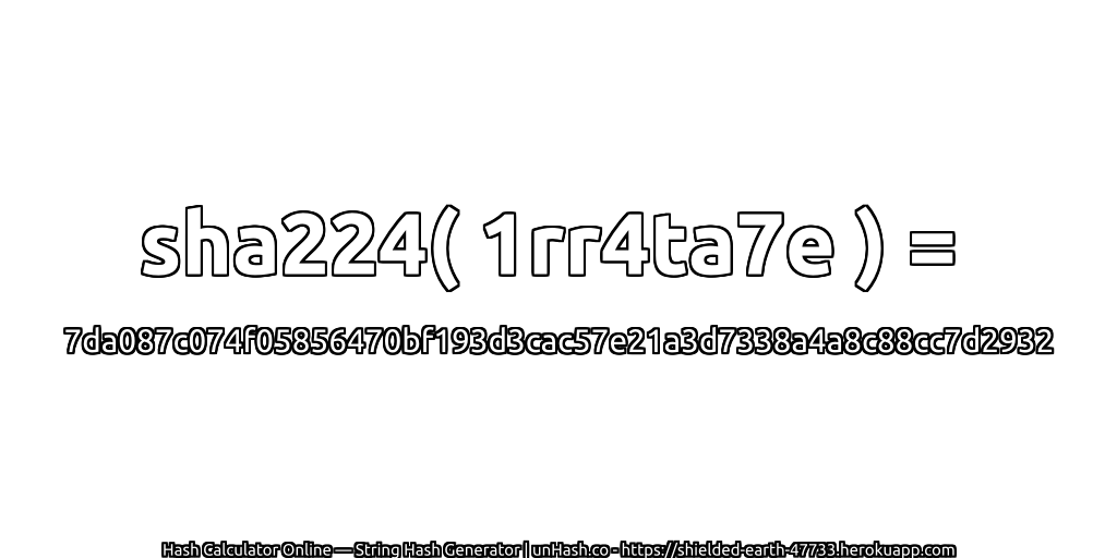 sha224( 1rr4ta7e ) = 7da087c074f05856470bf193d3cac57e21a3d7338a4a8c88cc7d2932 | unHash.co