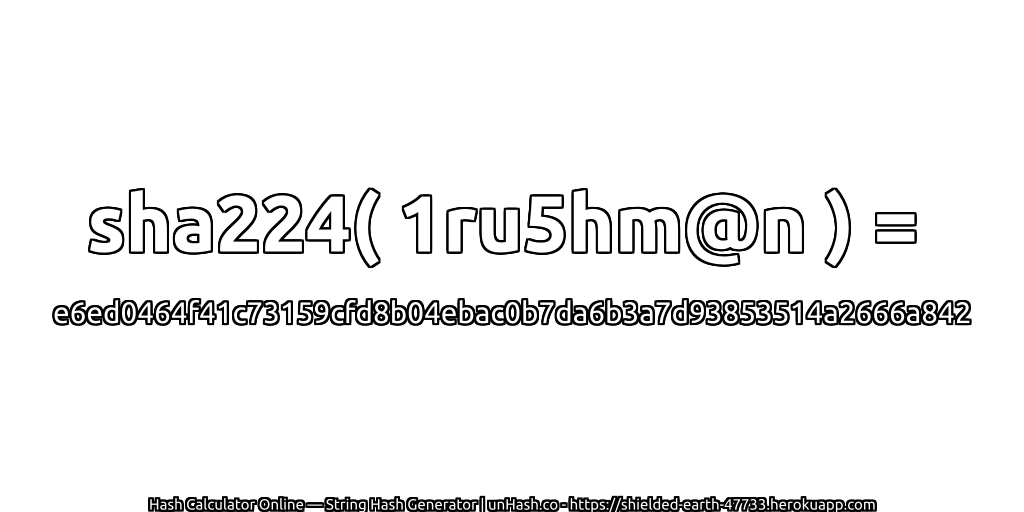 sha224( 1ru5hm@n ) = e6ed0464f41c73159cfd8b04ebac0b7da6b3a7d93853514a2666a842 | unHash.co