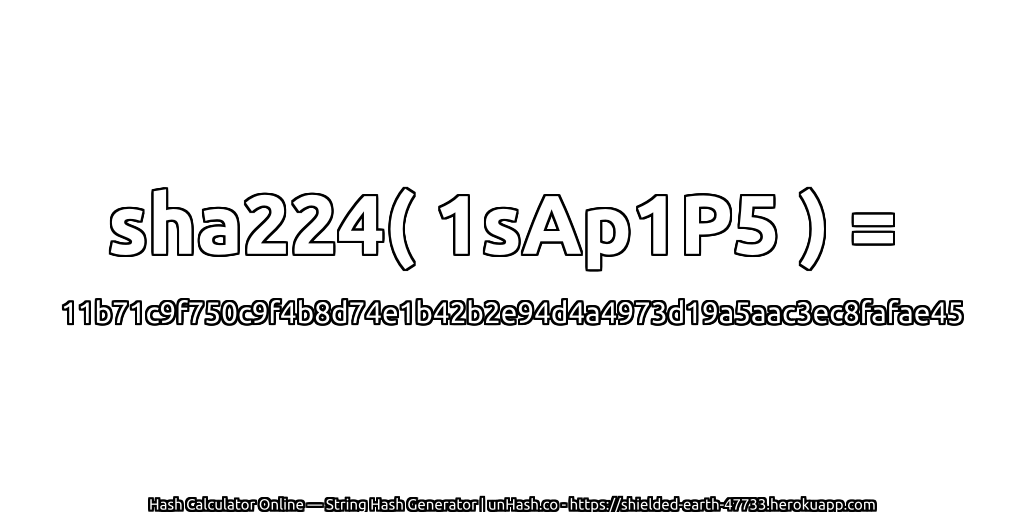 sha224( 1sAp1P5 ) = 11b71c9f750c9f4b8d74e1b42b2e94d4a4973d19a5aac3ec8fafae45 | unHash.co