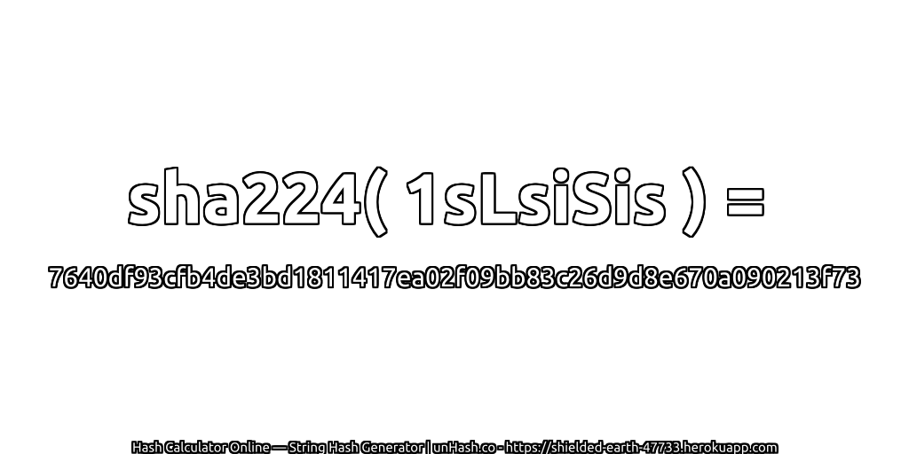 sha224( 1sLsiSis ) = 7640df93cfb4de3bd1811417ea02f09bb83c26d9d8e670a090213f73 | unHash.co