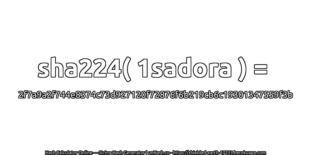 sha224( 1sadora ) = 2f7a9a2f744e8374c73d927120f72876f6b219cb6c19301347559f3b | unHash.co
