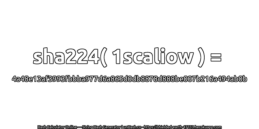 sha224( 1scaliow ) = 4a48e13af3993fbbba977d6a865d0db8878d888be007b216a494ab0b | unHash.co