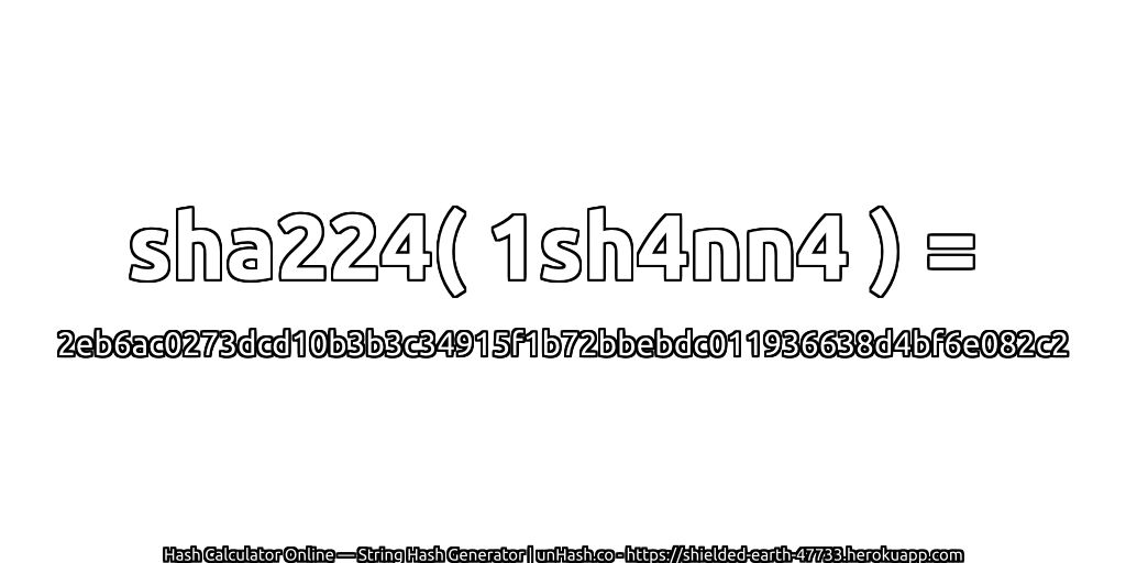sha224( 1sh4nn4 ) = 2eb6ac0273dcd10b3b3c34915f1b72bbebdc011936638d4bf6e082c2 | unHash.co