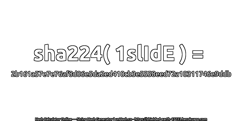 sha224( 1slIdE ) = 2b161a57e7e76af8d06e5da2ed410cb3e5558eed72a10311746e9ddb | unHash.co