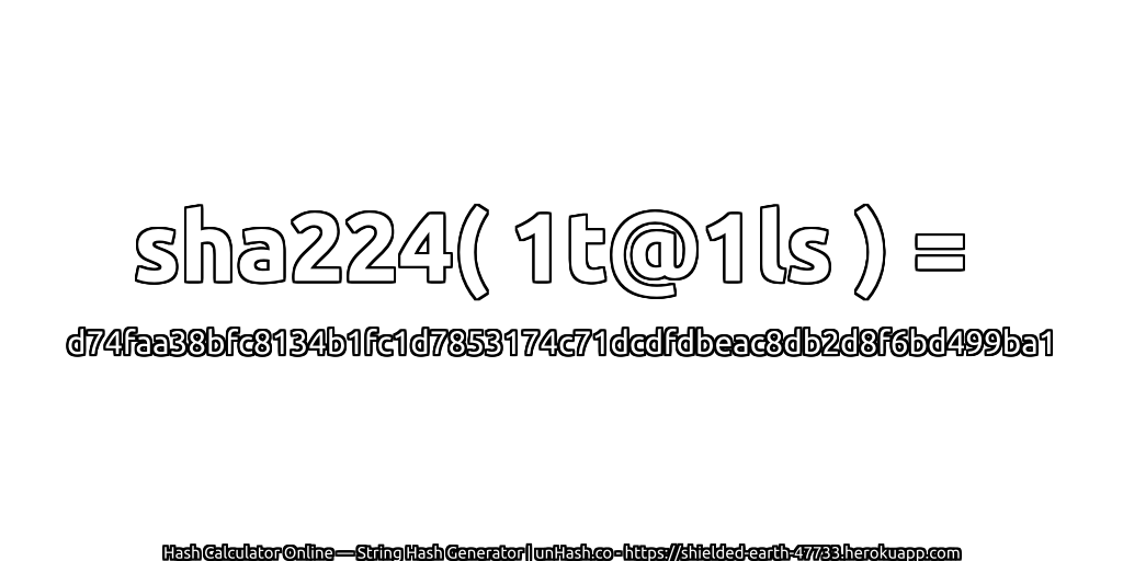 sha224( 1t@1ls ) = d74faa38bfc8134b1fc1d7853174c71dcdfdbeac8db2d8f6bd499ba1 | unHash.co