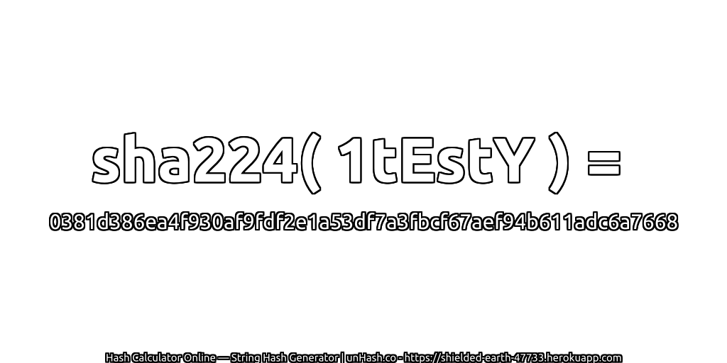sha224( 1tEstY ) = 0381d386ea4f930af9fdf2e1a53df7a3fbcf67aef94b611adc6a7668 | unHash.co