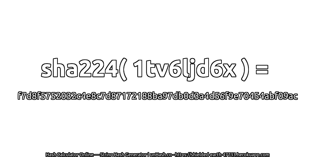sha224( 1tv6ljd6x ) = f7d8f5752032c4e8c7d87172188ba97db0d3a4d56f9e70454abf09ac | unHash.co
