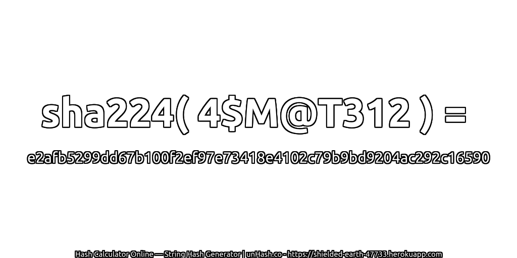 sha224( 4$M@T312 ) = e2afb5299dd67b100f2ef97e73418e4102c79b9bd9204ac292c16590 | unHash.co