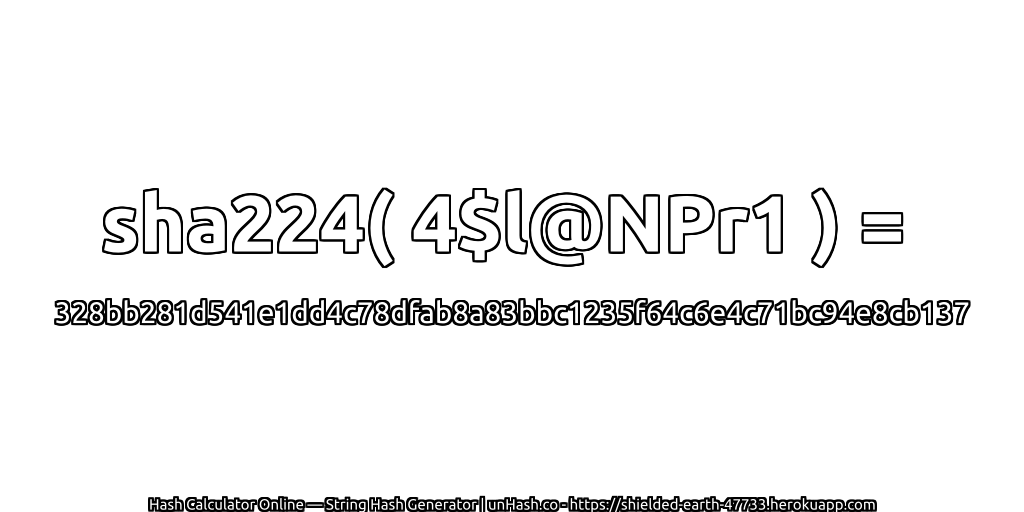 sha224( 4$l@NPr1 ) = 328bb281d541e1dd4c78dfab8a83bbc1235f64c6e4c71bc94e8cb137 | unHash.co