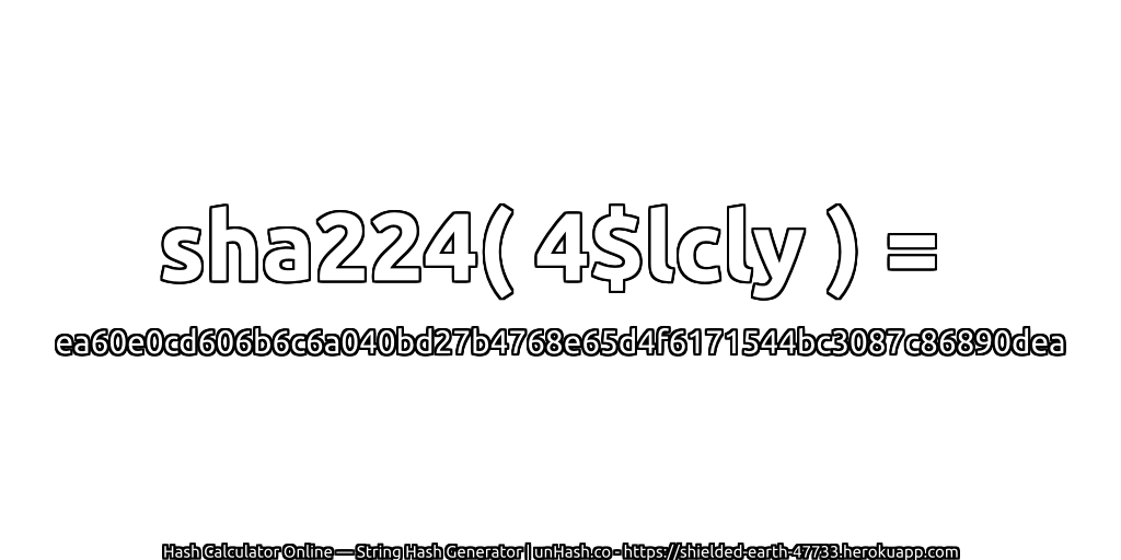 sha224( 4$lcly ) = ea60e0cd606b6c6a040bd27b4768e65d4f6171544bc3087c86890dea | unHash.co