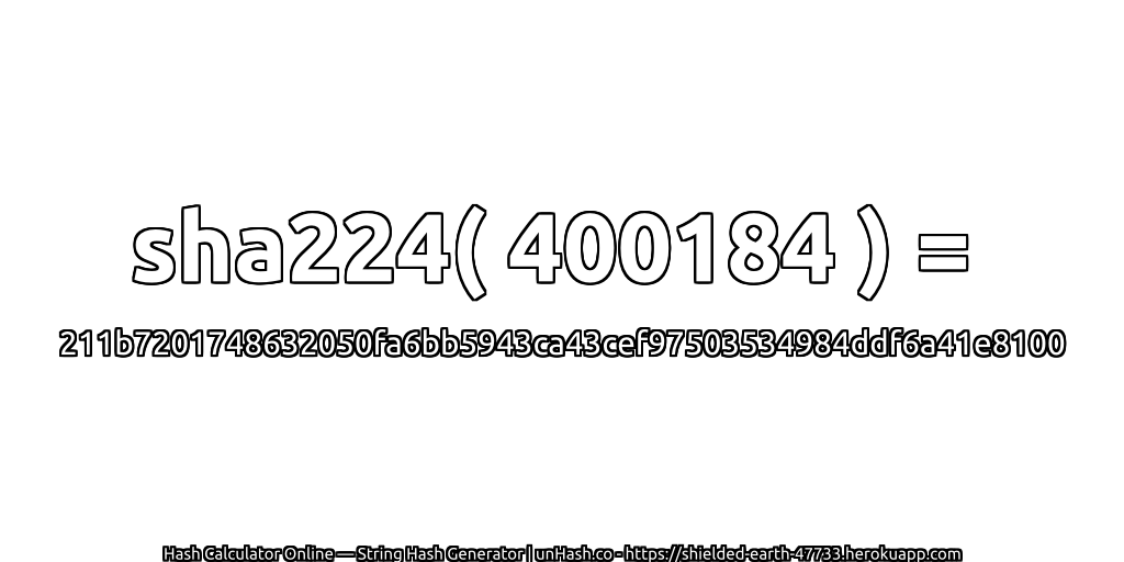 sha224( 400184 ) = 211b7201748632050fa6bb5943ca43cef97503534984ddf6a41e8100 | unHash.co