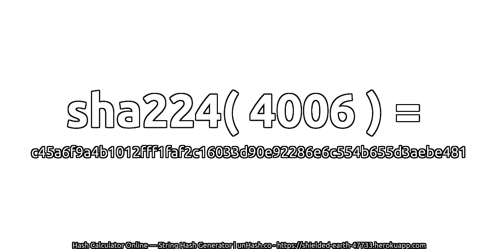 sha224( 4006 ) = c45a6f9a4b1012fff1faf2c16033d90e92286e6c554b655d3aebe481 | unHash.co
