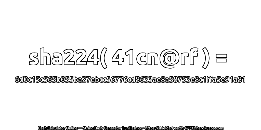 sha224( 41cn@rf ) = 6d0c15c565b055ba27ebcc56776cd8633ae8a58753e8c1ffa5e91a81 | unHash.co