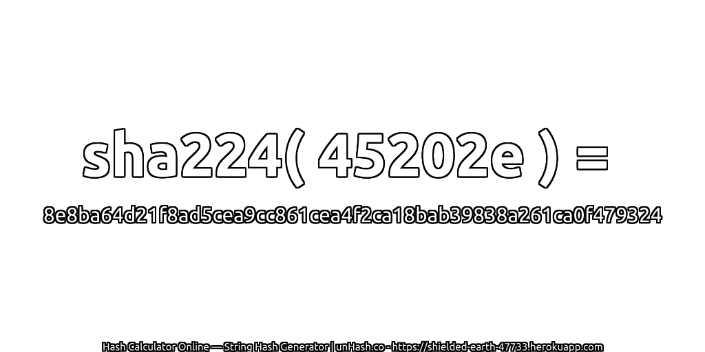 sha224( 45202e ) = 8e8ba64d21f8ad5cea9cc861cea4f2ca18bab39838a261ca0f479324 | unHash.co