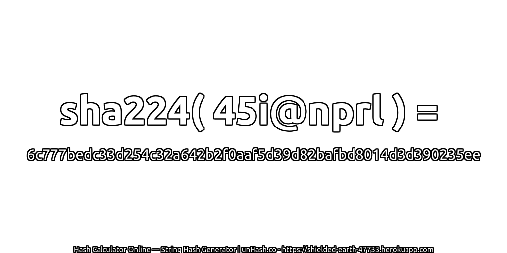 sha224( 45i@nprl ) = 6c777bedc33d254c32a642b2f0aaf5d39d82bafbd8014d3d390235ee | unHash.co