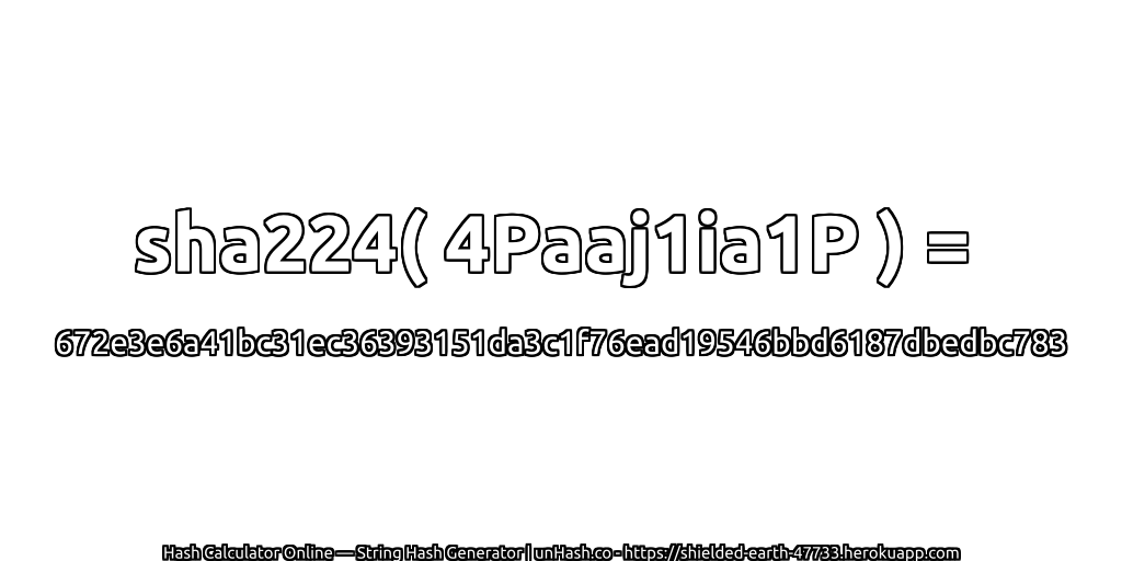 sha224( 4Paaj1ia1P ) = 672e3e6a41bc31ec36393151da3c1f76ead19546bbd6187dbedbc783 | unHash.co