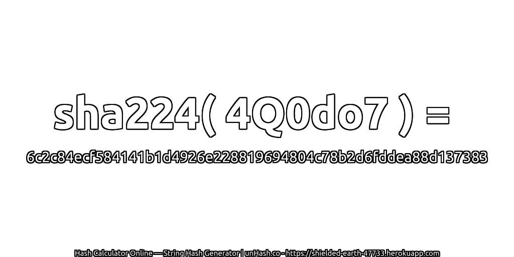 sha224( 4Q0do7 ) = 6c2c84ecf584141b1d4926e228819694804c78b2d6fddea88d137383 | unHash.co