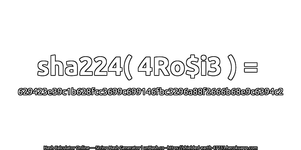 sha224( 4Ro$i3 ) = 629423e39c1b628fcc3699c699146fbc3296a88f2666b68e9c6394c2 | unHash.co