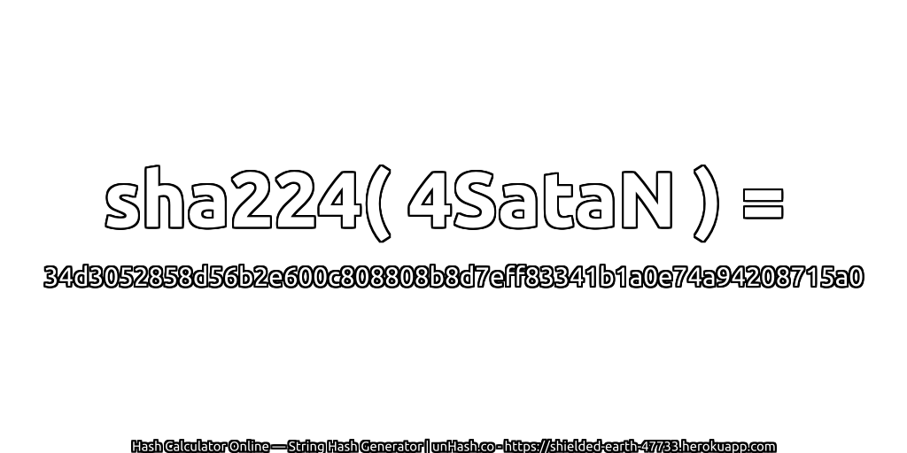 sha224( 4SataN ) = 34d3052858d56b2e600c808808b8d7eff83341b1a0e74a94208715a0 | unHash.co