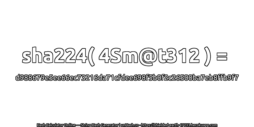 sha224( 4Sm@t312 ) = d988679e5ee66ec73216da71cfdee698f5b0f2c26500ba7eb8ffb9f7 | unHash.co