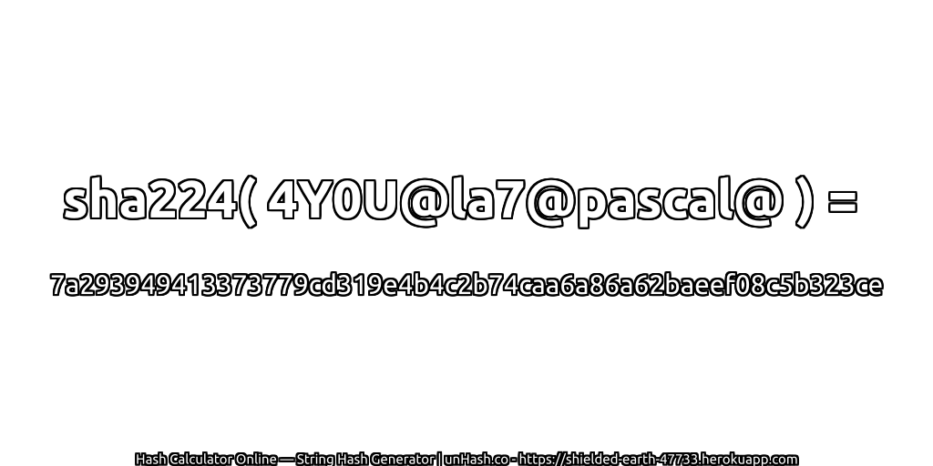sha224( 4Y0U@la7@pascal@ ) = 7a293949413373779cd319e4b4c2b74caa6a86a62baeef08c5b323ce | unHash.co