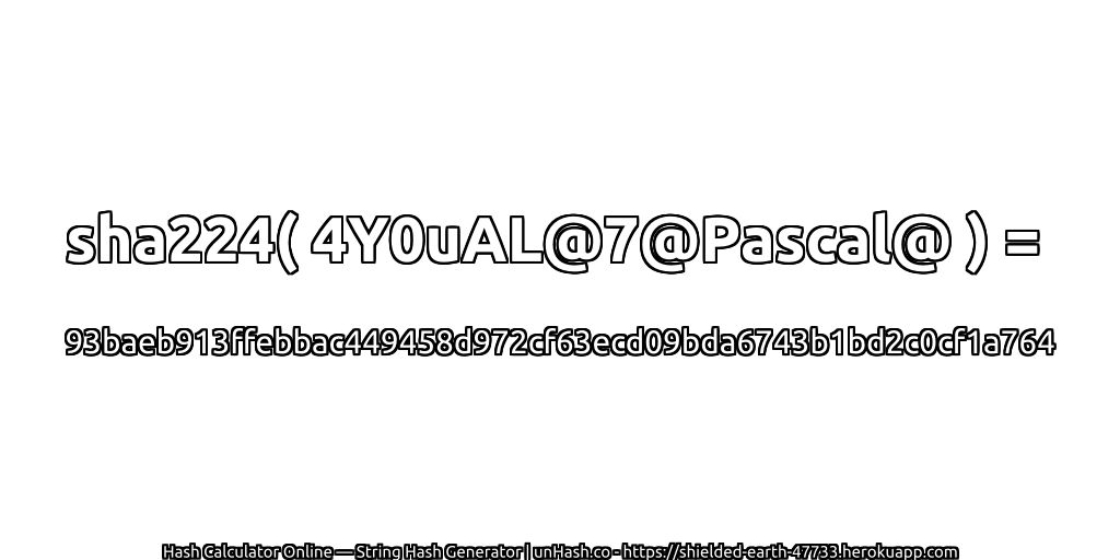 sha224( 4Y0uAL@7@Pascal@ ) = 93baeb913ffebbac449458d972cf63ecd09bda6743b1bd2c0cf1a764 | unHash.co