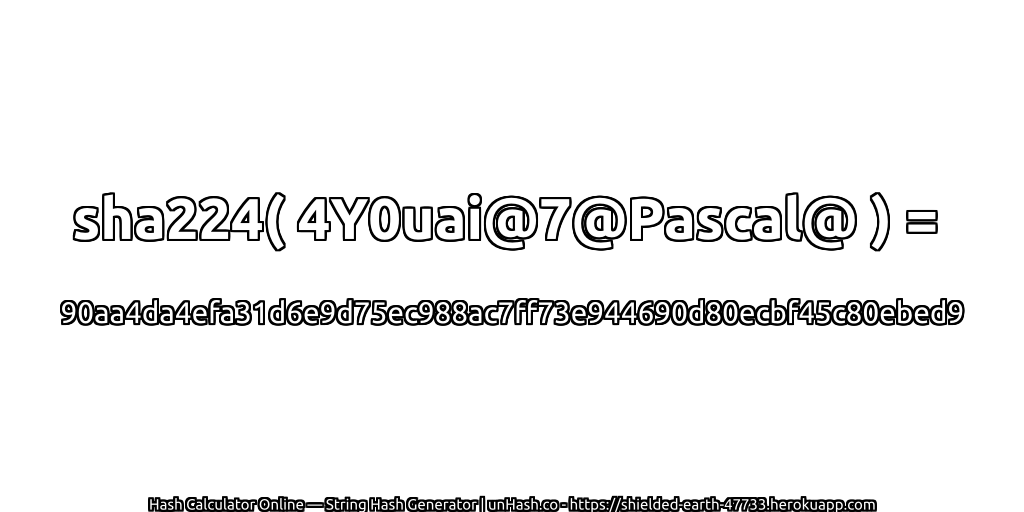 sha224( 4Y0uai@7@Pascal@ ) = 90aa4da4efa31d6e9d75ec988ac7ff73e944690d80ecbf45c80ebed9 | unHash.co