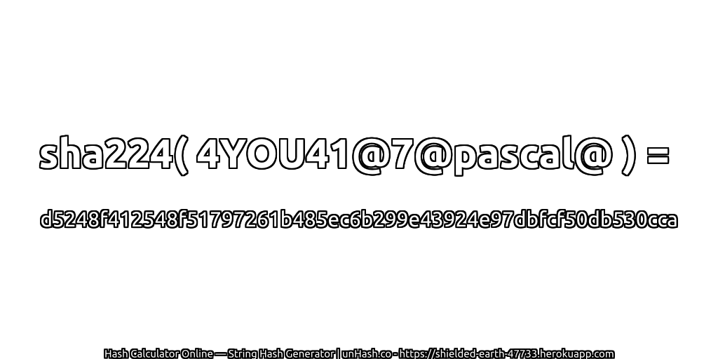 sha224( 4YOU41@7@pascal@ ) = d5248f412548f51797261b485ec6b299e43924e97dbfcf50db530cca | unHash.co