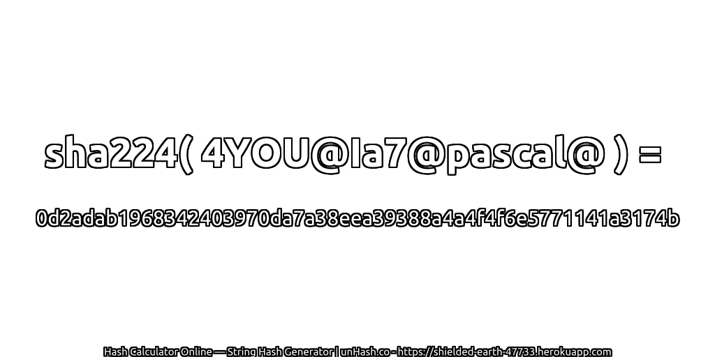 sha224( 4YOU@Ia7@pascal@ ) = 0d2adab1968342403970da7a38eea39388a4a4f4f6e5771141a3174b | unHash.co