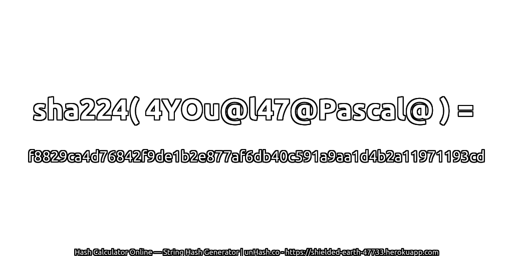 sha224( 4YOu@l47@Pascal@ ) = f8829ca4d76842f9de1b2e877af6db40c591a9aa1d4b2a11971193cd | unHash.co