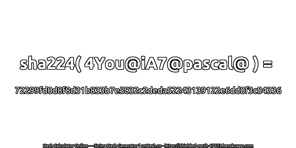 sha224( 4You@iA7@pascal@ ) = 72299fd0d8f8d31b833b7e5832c2deda52243139122e6dd0f3c04336 | unHash.co