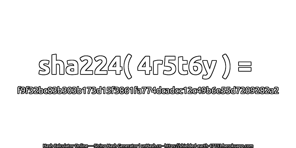 sha224( 4r5t6y ) = f9f32bc83b303b173d15f3861fa774dcadcc12c49b6e55d7209282a2 | unHash.co
