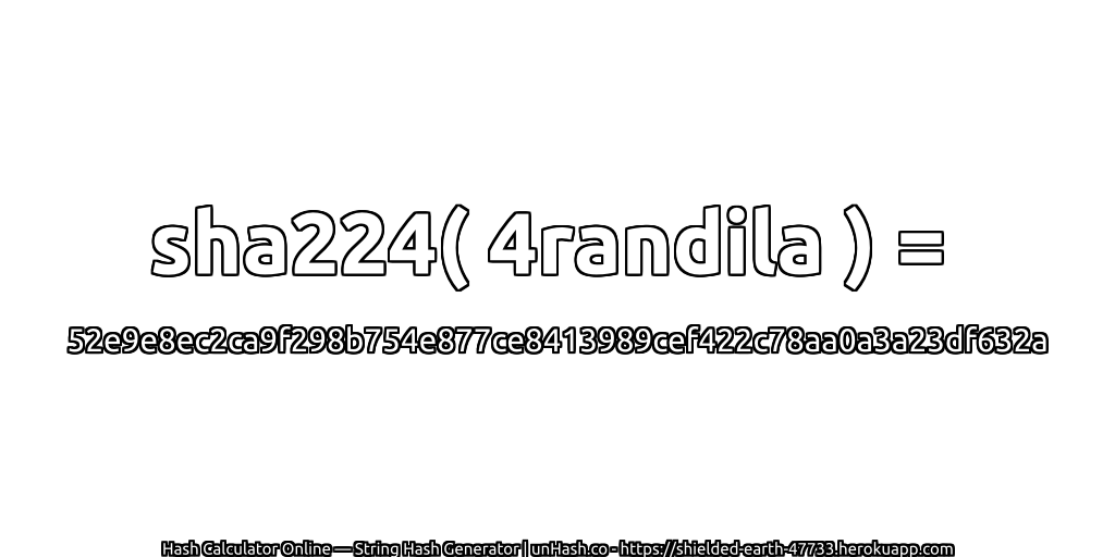sha224( 4randila ) = 52e9e8ec2ca9f298b754e877ce8413989cef422c78aa0a3a23df632a | unHash.co