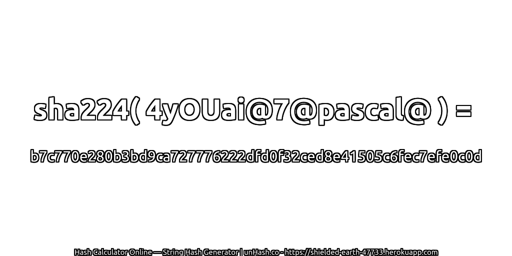 sha224( 4yOUai@7@pascal@ ) = b7c770e280b3bd9ca727776222dfd0f32ced8e41505c6fec7efe0c0d | unHash.co
