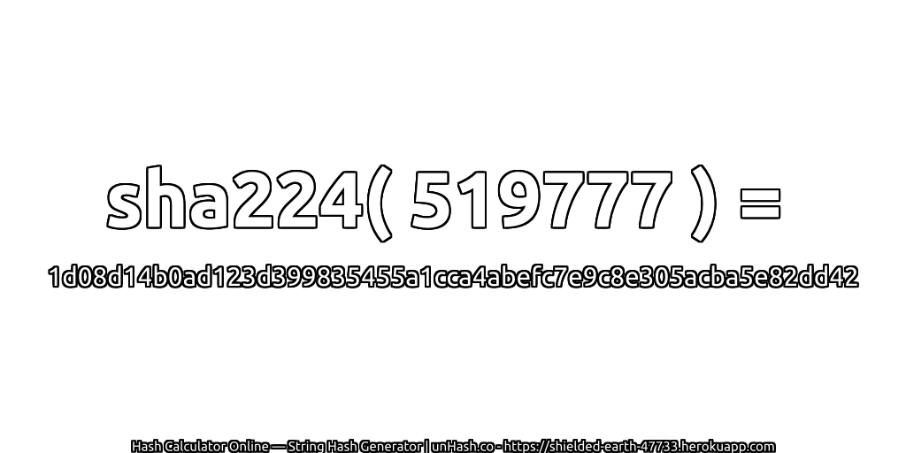 sha224( 519777 ) = 1d08d14b0ad123d399835455a1cca4abefc7e9c8e305acba5e82dd42 | unHash.co