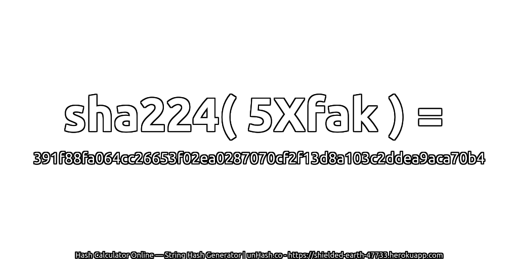 sha224( 5Xfak ) = 391f88fa064cc26653f02ea0287070cf2f13d8a103c2ddea9aca70b4 | unHash.co