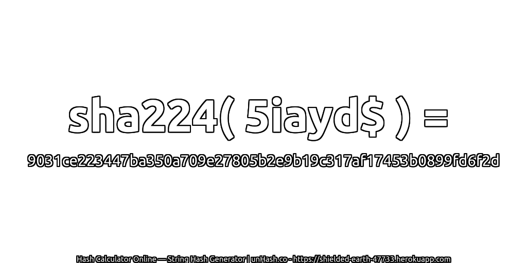 sha224( 5iayd$ ) = 9031ce223447ba350a709e27805b2e9b19c317af17453b0899fd6f2d | unHash.co