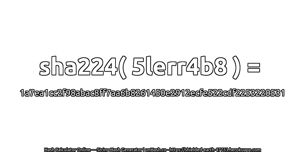 sha224( 5lerr4b8 ) = 1a7ea1cc2f98abac8ff7aa6b8261450e2912ecfe522cdf2253220531 | unHash.co