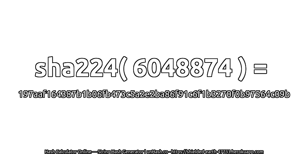 sha224( 6048874 ) = 197aaf164387b1b06fb473c5a2e2ba86f91c6f1b3270f0b97564c09b | unHash.co