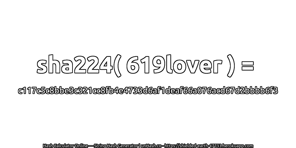 sha224( 619lover ) = c117c5c8bbe3c321cc8fb4e4733d6af1deaf66a076acd67d2bbbb6f3 | unHash.co