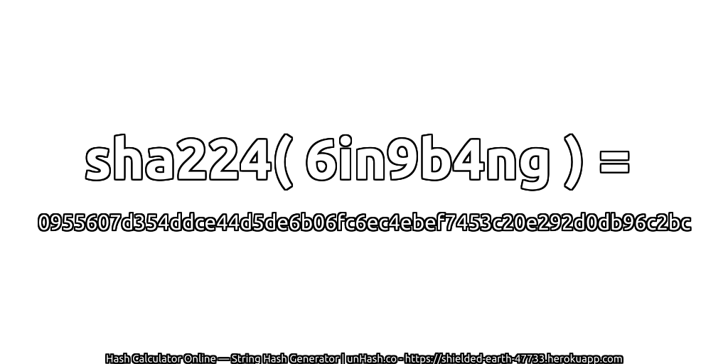 sha224( 6in9b4ng ) = 0955607d354ddce44d5de6b06fc6ec4ebef7453c20e292d0db96c2bc | unHash.co