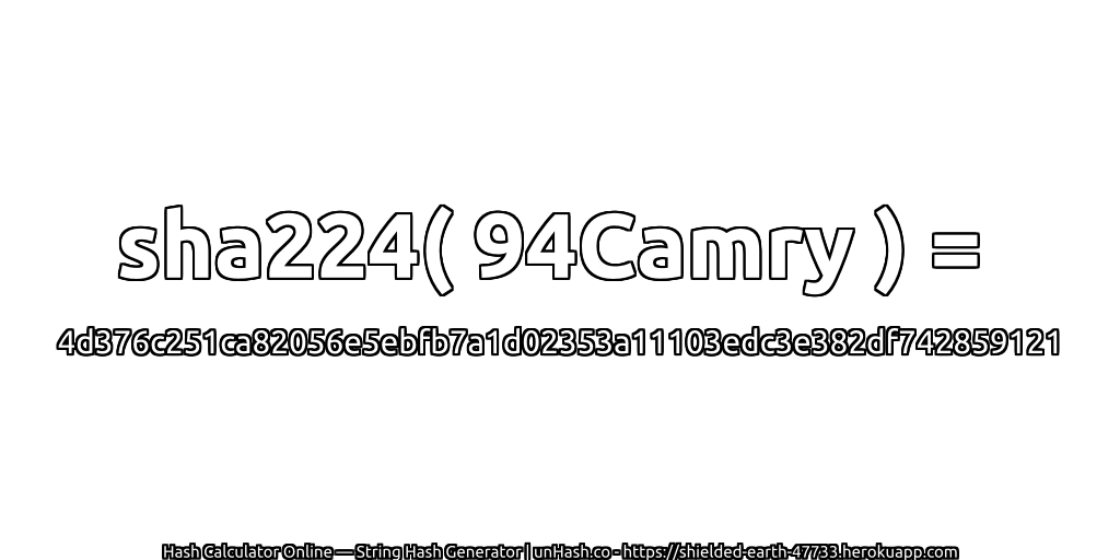 sha224( 94Camry ) = 4d376c251ca82056e5ebfb7a1d02353a11103edc3e382df742859121 | unHash.co