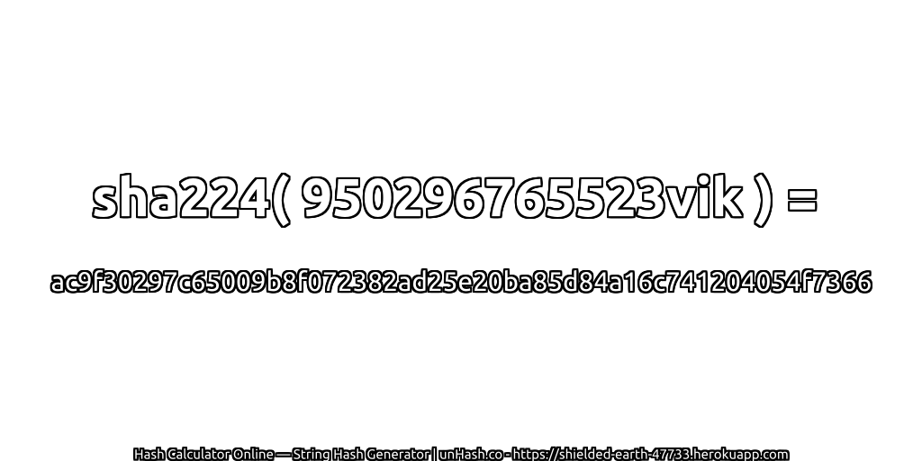 sha224( 950296765523vik ) = ac9f30297c65009b8f072382ad25e20ba85d84a16c741204054f7366 | unHash.co